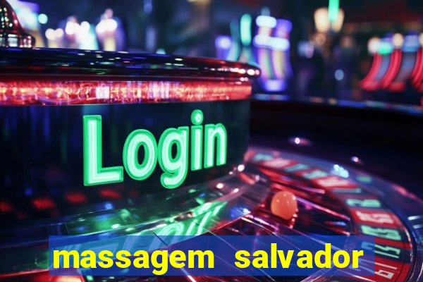 massagem salvador de bahia